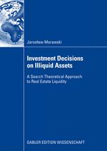 Investment Decisions On Illiquid Assets A Search Theoretical Approach To Real Estate Liquidity 1st Edition Jarosaw Morawski Auth