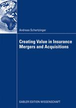Creating Value In Insurance Mergers And Acquisitions 1st Edition Andreas Schertzinger Auth