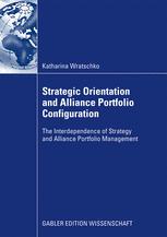 Strategic Orientation And Alliance Portfolio Configuration The Interdependence Of Strategy And Alliance Portfolio Management 1st Edition Katharina Wratschko Auth