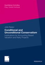 Conditional And Unconditional Conservatism Implications For Accounting Based Valuation And Risky Projects 1st Edition Julia Nasev Auth