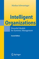 Intelligent Organizations Powerful Models For Systemic Management 2nd Edition Prof Dr Markus Schwaninger Auth