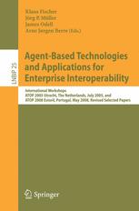 Agentbased Technologies And Applications For Enterprise Interoperability International Workshops Atop 2005 Utrecht The Netherlands July 2526 2005 And Atop 2008 Estoril Portugal May 1213 2008 Revised Selected Papers 1st Edition Christoph Gerdes