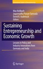 Sustaining Entrepreneurship And Economic Growth Lessons In Policy And Industry Innovations From Germany And India 1st Edition Audretsch
