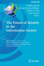 The Future Of Identity In The Information Society 4th Ifip Wg 92 96116 117fidis International Summer School Brno Czech Republic September 17 2008 Revised Selected Papers Dieter Gollmann Auth