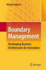 Boundary Management Developing Business Architectures For Innovation 1st Edition Mitsuru Kodama Auth