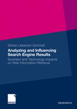 Analyzing And Influencing Search Engine Results Business And Technology Impacts On Web Information Retrieval 1st Edition Snke Lieberamschmidt Auth