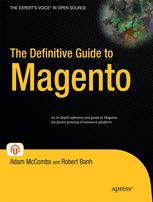 The Definitive Guide To Magento A Comprehensive Look At Magento 1st Edition Adam Mccombs