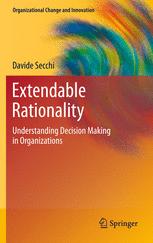 Extendable Rationality Understanding Decision Making In Organizations 1st Edition Davide Secchi Auth