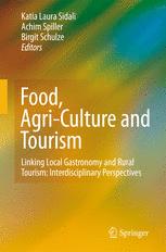 Food Agriculture And Tourism Linking Local Gastronomy And Rural Tourism Interdisciplinary Perspectives 1st Edition Katia L Sidali Auth