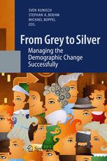 From Grey To Silver Managing The Demographic Change Successfully 1st Edition Dr Stephan A Boehm