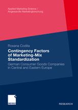 Contingency Factors Of Marketingmix Standardization German Consumer Goods Companies In Central And Eastern Europe 1st Edition Roxana Codita Auth