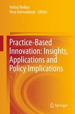 Practicebased Innovation Insights Applications And Policy Implications Understanding Practicebased Innovation And Its Policy Implications 1st Edition Helin Melkas