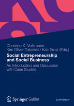 Social Entrepreneurship And Social Business An Introduction And Discussion With Case Studies 1st Edition Christine K Volkmann