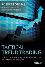 Tactical Trend Trading Strategies For Surviving And Thriving In Turbulent Markets 1st Edition Robert Robbins Auth
