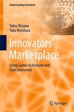 Innovators Marketplace Using Games To Activate And Train Innovators 1st Edition Yukio Ohsawa