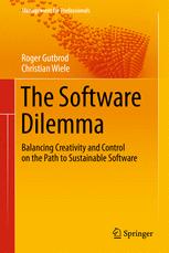 The Software Dilemma Balancing Creativity And Control On The Path To Sustainable Software 1st Edition Roger Gutbrod