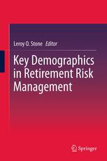 Key Demographics In Retirement Risk Management 1st Edition Leroy O Stone Phd Auth