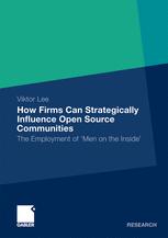 How Firms Can Strategically Influence Open Source Communities The Employment Of Men On The Inside 1st Edition Viktor Lee Auth
