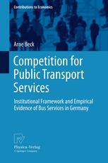Competition For Public Transport Services Institutional Framework And Empirical Evidence Of Bus Services In Germany 1st Edition Arne Beck Auth