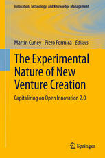 The Experimental Nature Of New Venture Creation Capitalizing On Open Innovation 20 1st Edition Martin Curley