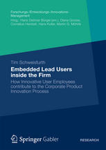 Embedded Lead Users Inside The Firm How Innovative User Employees Contribute To The Corporate Product Innovation Process 1st Edition Tim Schweisfurth Auth