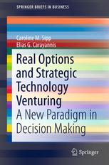 Real Options And Strategic Technology Venturing A New Paradigm In Decision Making 1st Edition Caroline M Sipp