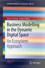 Business Modelling In The Dynamic Digital Space An Ecosystem Approach 1st Edition Omar A El Sawy