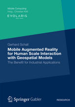 Mobile Augmented Reality For Human Scale Interaction With Geospatial Models The Benefit For Industrial Applications 1st Edition Gerhard Schall Auth