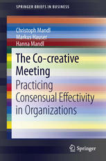 The Cocreative Meeting Practicing Consensual Effectivity In Organizations 1st Edition Christoph Mandl