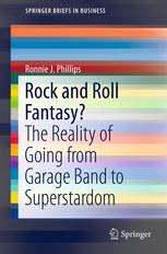 Rock And Roll Fantasy The Reality Of Going From Garage Band To Superstardom 1st Edition Ronnie J Phillips Auth