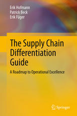 The Supply Chain Differentiation Guide A Roadmap To Operational Excellence 1st Edition Erik Hofmann