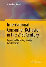 International Consumer Behavior In The 21st Century Impact On Marketing Strategy Development 1st Edition A Coskun Samli Auth
