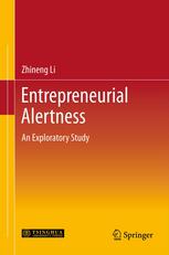 Entrepreneurial Alertness An Exploratory Study 1st Edition Zhineng Li Auth