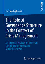 The Role Of Governance Structure In The Context Of Crisis Management An Empirical Analysis On A German Sample Of Nonfamily And Family Businesses 1st Edition Pedram Faghfouri Auth