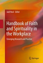 Handbook Of Faith And Spirituality In The Workplace Emerging Research And Practice 1st Edition Judi Neal Auth