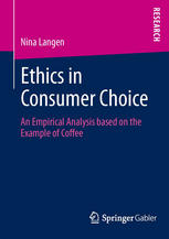Ethics In Consumer Choice An Empirical Analysis Based On The Example Of Coffee 1st Edition Nina Langen Auth