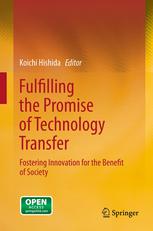 Fulfilling The Promise Of Technology Transfer Fostering Innovation For The Benefit Of Society 1st Edition Kenichi Hatori