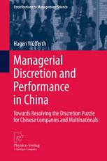 Managerial Discretion And Performance In China Towards Resolving The Discretion Puzzle For Chinese Companies And Multinationals 1st Edition Hagen Wlferth Auth