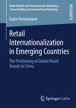 Retail Internationalization In Emerging Countries The Positioning Of Global Retail Brands In China 1st Edition Karin Pennemann Auth