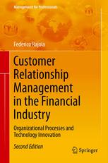 Customer Relationship Management In The Financial Industry Organizational Processes And Technology Innovation 2nd Edition Federico Rajola Auth