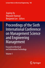 Proceedings Of The Sixth International Conference On Management Science And Engineering Management Focused On Electrical And Information Technology 1st Edition Jiuping Xu Auth