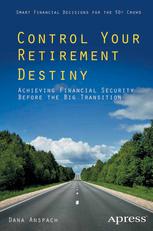 Control Your Retirement Destiny Achieving Financial Security Before The Big Transition Dana Anspach Auth