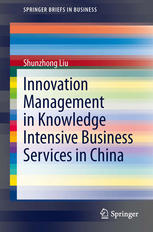 Innovation Management In Knowledge Intensive Business Services In China 1st Edition Shunzhong Liu Auth