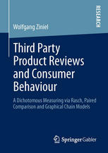Third Party Product Reviews And Consumer Behaviour A Dichotomous Measuring Via Rasch Paired Comparison And Graphical Chain Models 1st Edition Wolfgang Ziniel Auth