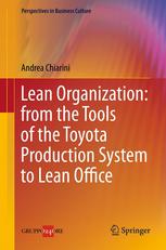 Lean Organization From The Tools Of The Toyota Production System To Lean Office 1st Edition Andrea Chiarini Auth