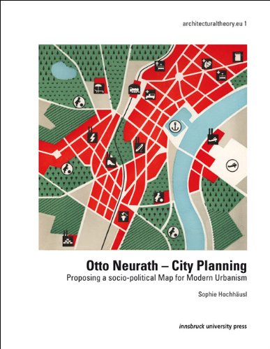 Otto Neurath City Planning Proposing A Sociopolitical Map For Modern Urbanism Sophie Elisabeth Hochhusl