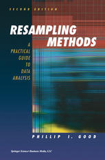 Resampling Methods A Practical Guide To Data Analysis Phillip I Good Auth