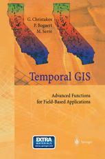 Temporal Gis Advanced Functions For Fieldbased Applications 1st Edition George Christakos Phd