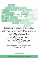 Mineral Resource Base Of The Southern Caucasus And Systems For Its Management In The Xxi Century Nato Science Series 17 1st Edition Alexander G Tvalchrelidze