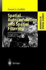 Spatial Autocorrelation And Spatial Filtering Gaining Understanding Through Theory And Scientific Visualization 1st Edition Professor Dr Daniel A Griffith Auth